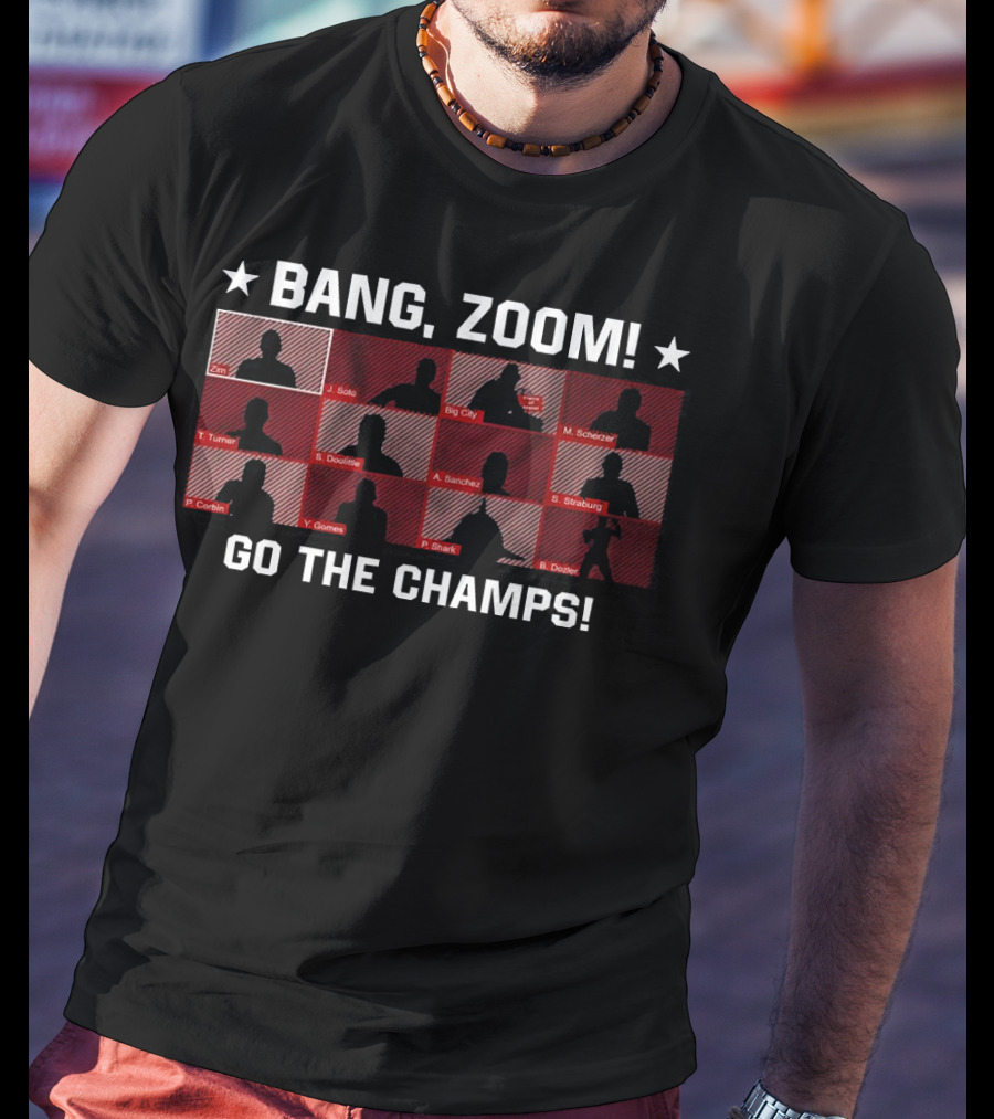 Bang Zoom Zim Solo Big City Go The Champs Turner Sanchez Strasburg Corbin Shake DooLittle Scherzer T-Shirt