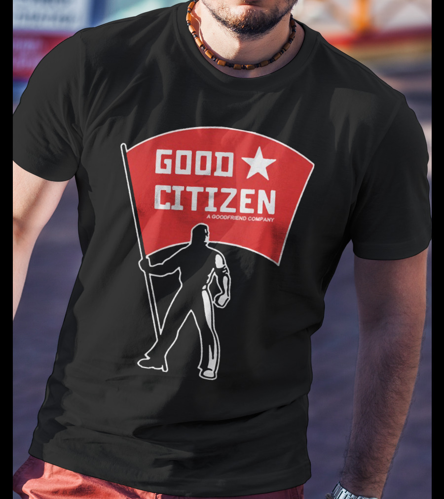 Good Citizen A Goodfriend Company Flag Silhouette Listen To Clay Jenkins T-Shirt