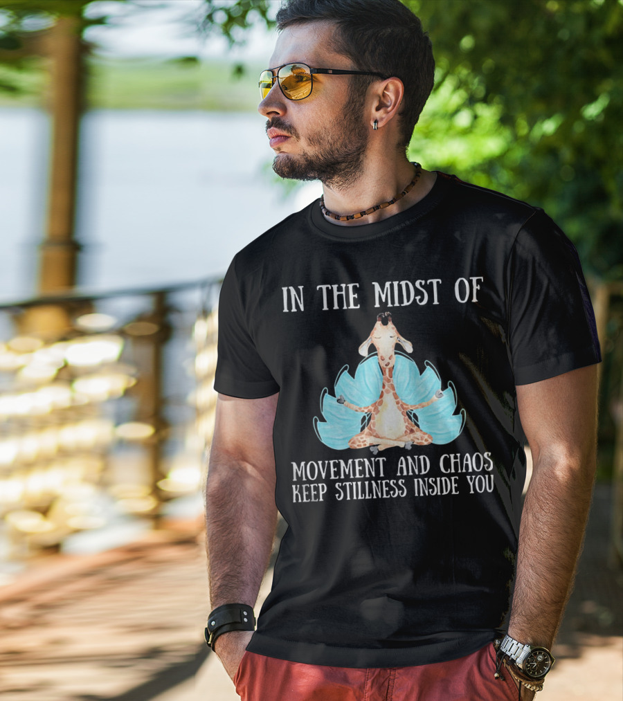 In The Midst Of Movement And Chaos Keep Stillness Inside You Giraffe Meditation T-Shirt