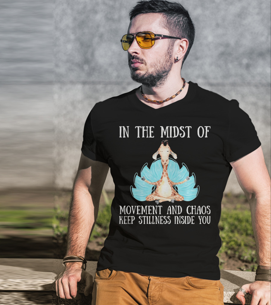 In The Midst Of Movement And Chaos Keep Stillness Inside You Giraffe Meditation T-Shirt