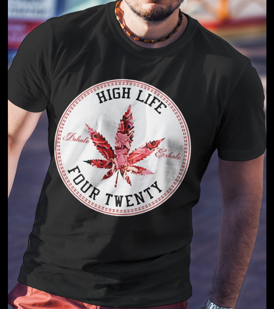 High Life Four Twenty Inhale Exhale Marijuana Flowers T-Shirt