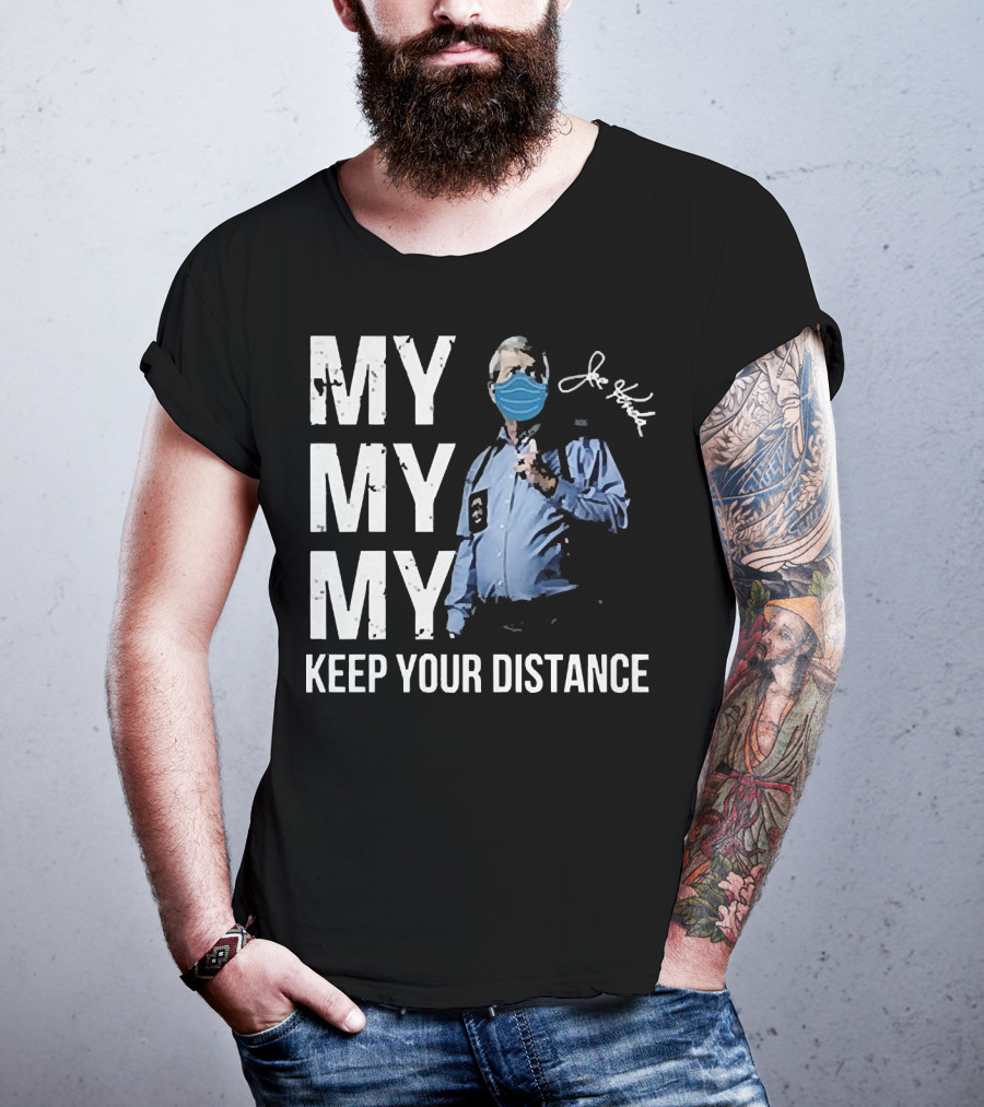 My My My Keep Your Distance Joe Kenda Signatures Mask T-Shirt