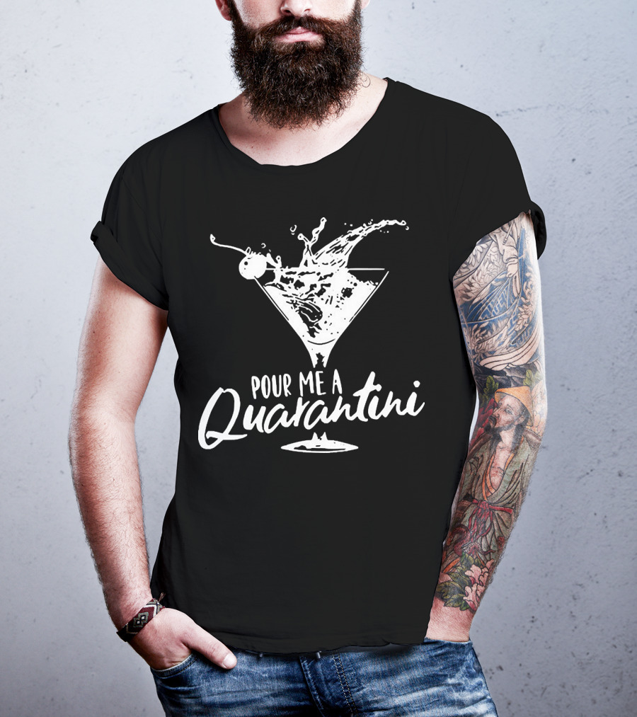 Pour Me A Quarantini Martini Splash Cocktail Humor T-Shirt