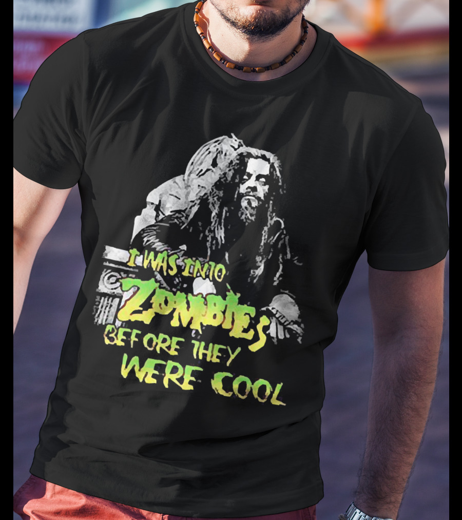 I Was Into Zombies Before They Were Cool Rob Zombie T-Shirt