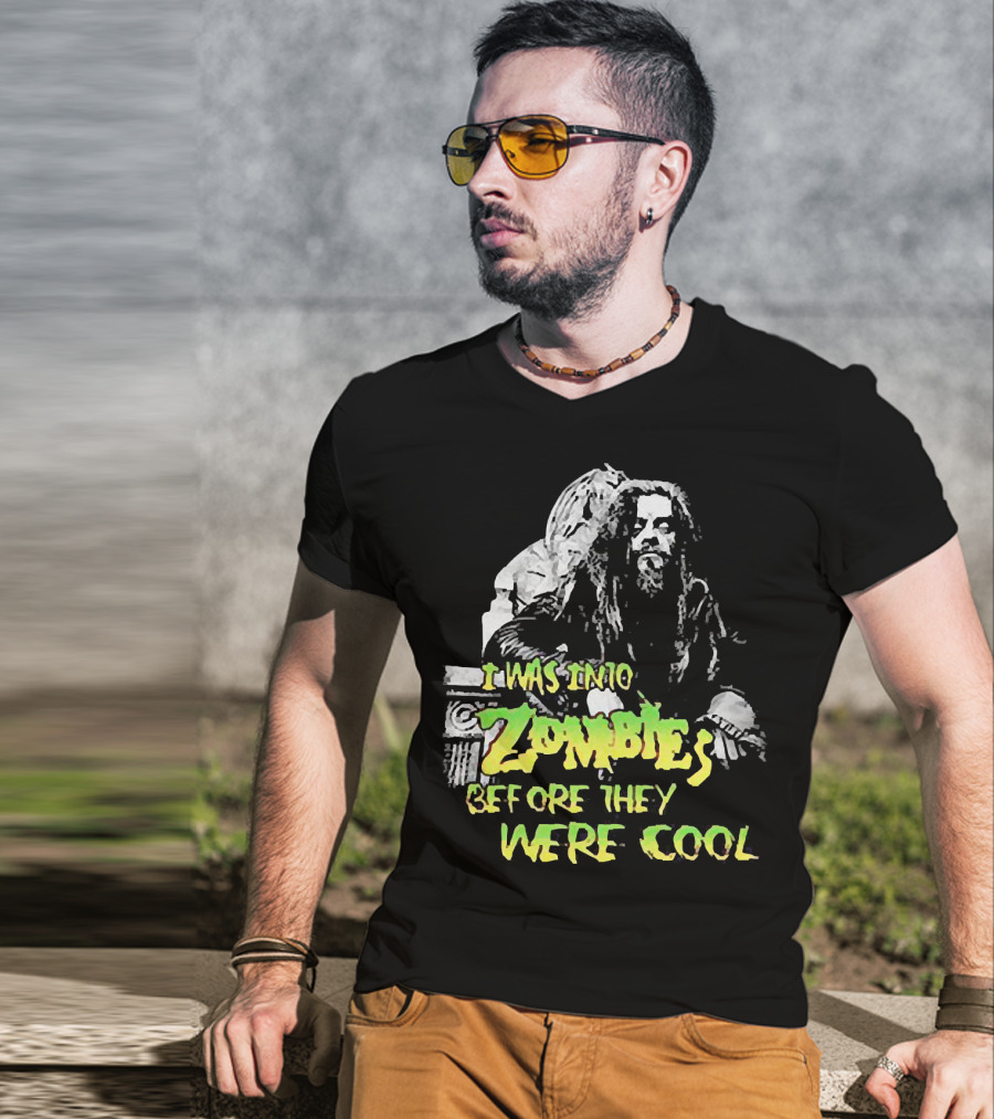 I Was Into Zombies Before They Were Cool Rob Zombie T-Shirt