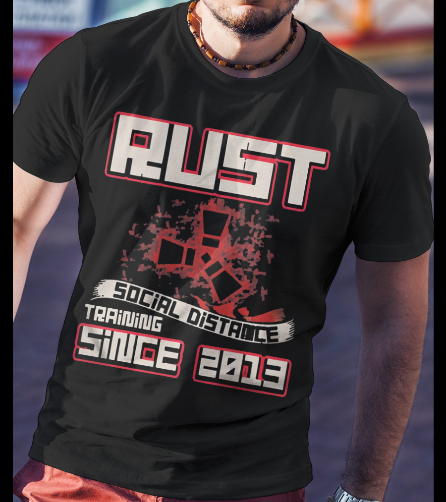 RUST Social Distance Training Since 2013 T-Shirt