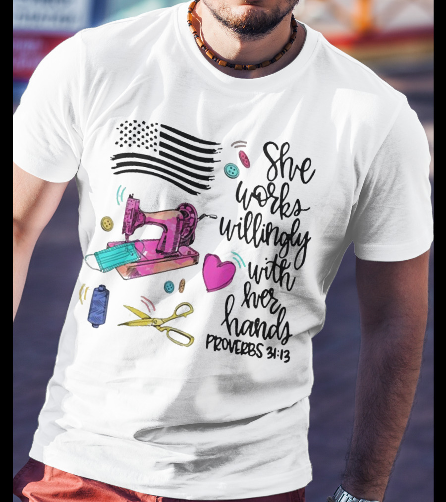 She Works Willingly With Her Hands Proverbs 31:13 Sewing Machine American Flag T-Shirt