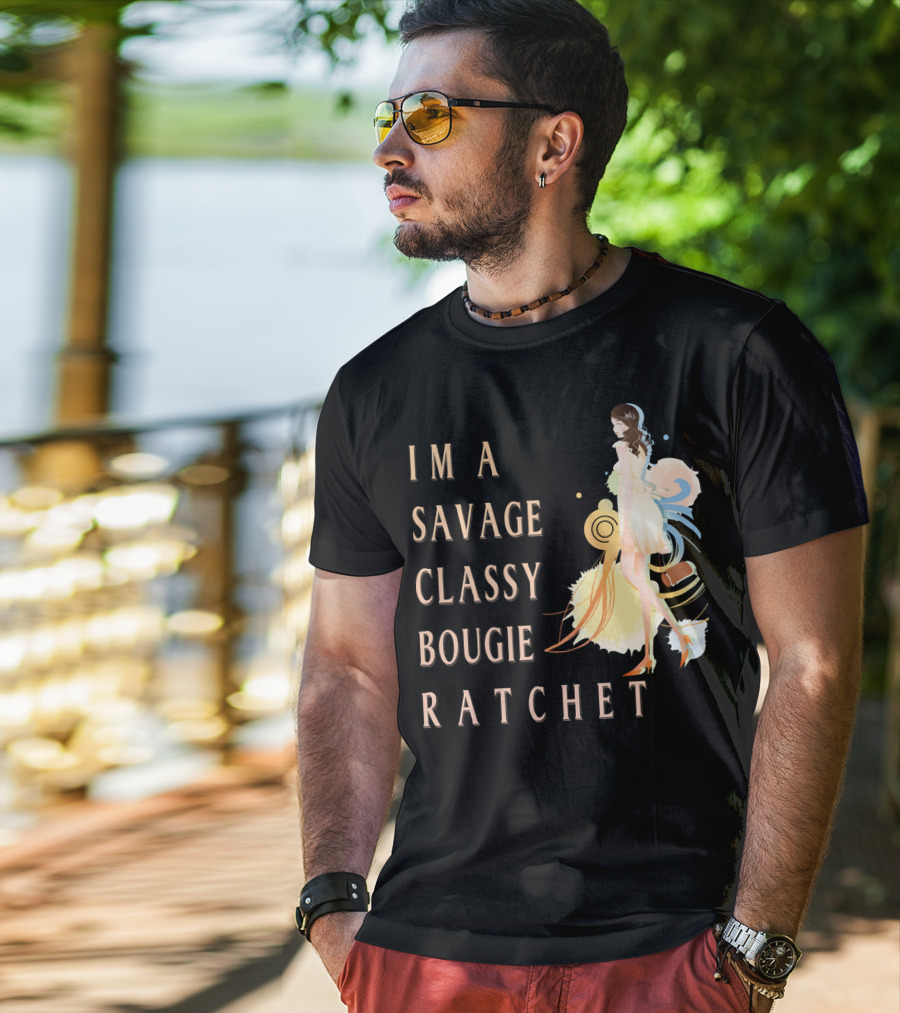 I'm A Savage Classy Bougie Ratchet T-Shirt