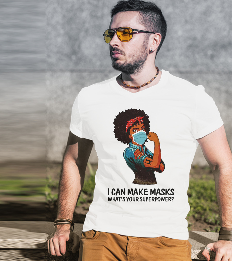 I Can Make Masks What's Your Superpower Black Woman Strong Sewing T-Shirt
