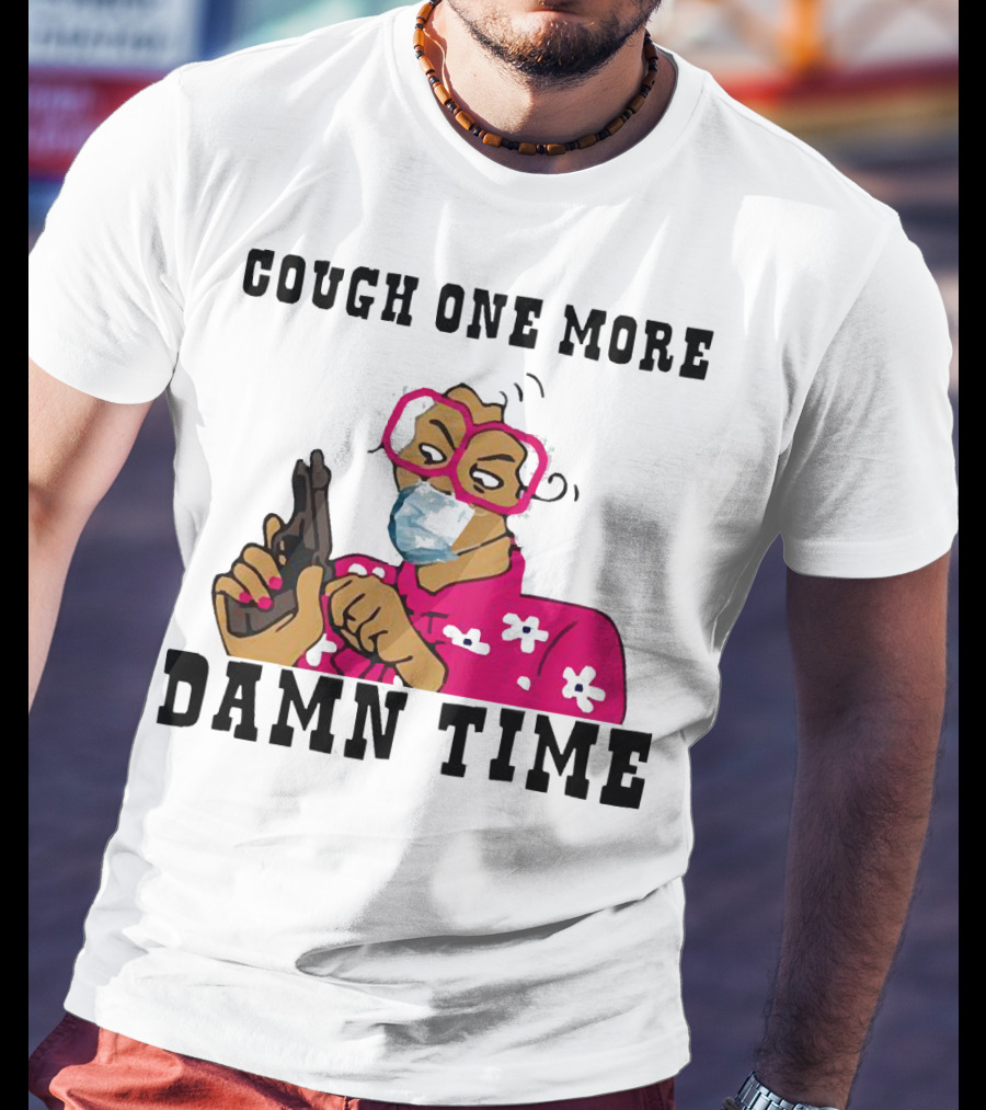 Cough One More Damn Time Masked Woman With Gun T-Shirt