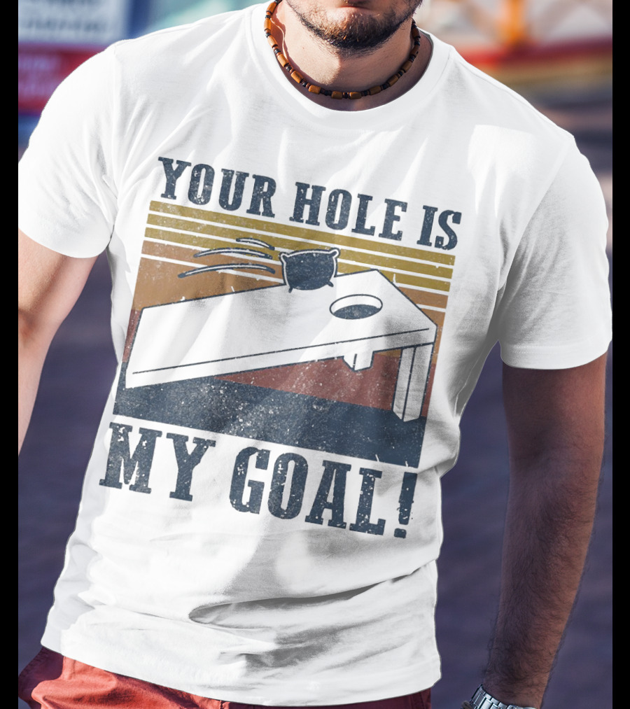 Your Hole Is My Goal Cornhole Vintage T-Shirt