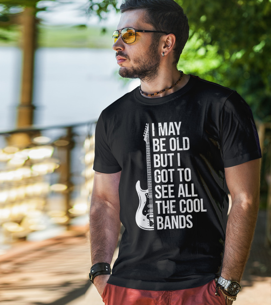 I May Be Old But I Got To See All The Cool Bands Electric Guitar T-Shirt