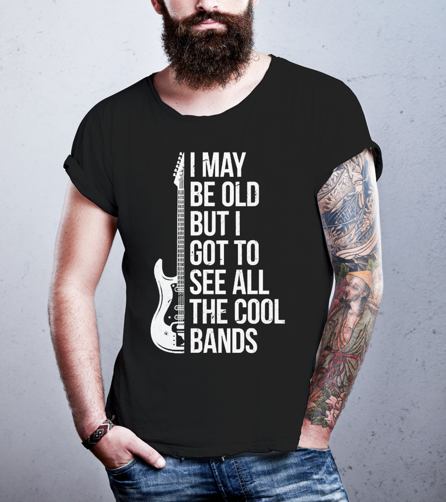 I May Be Old But I Got To See All The Cool Bands Electric Guitar T-Shirt