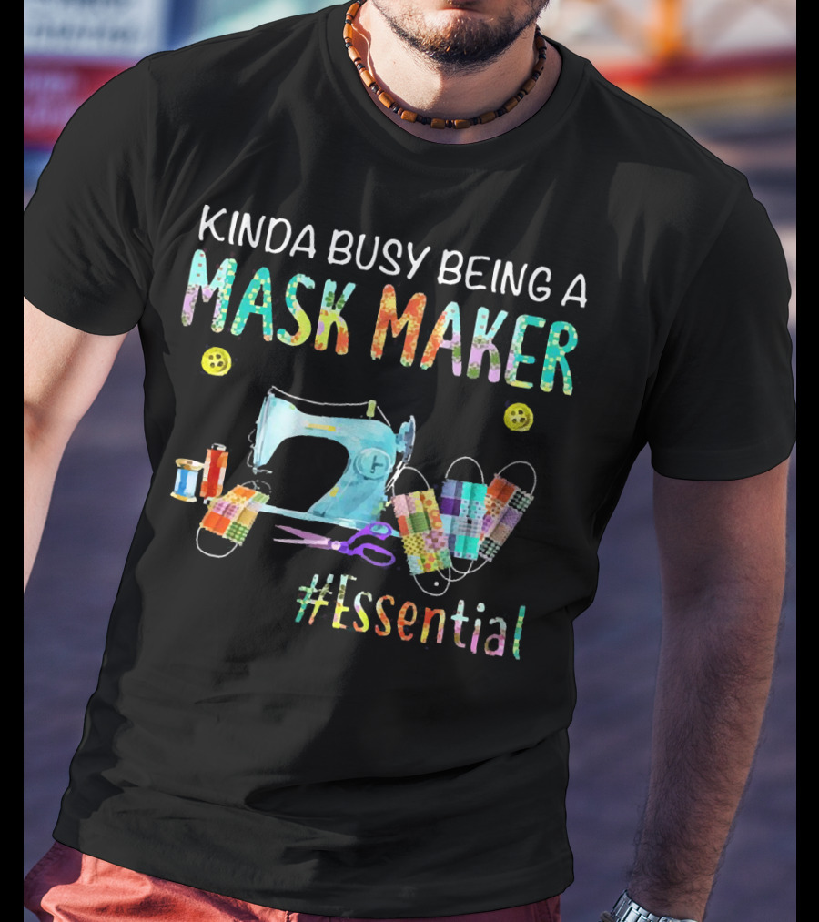 Kinda Busy Being A Mask Maker Sewing Supplies Essential T-Shirt