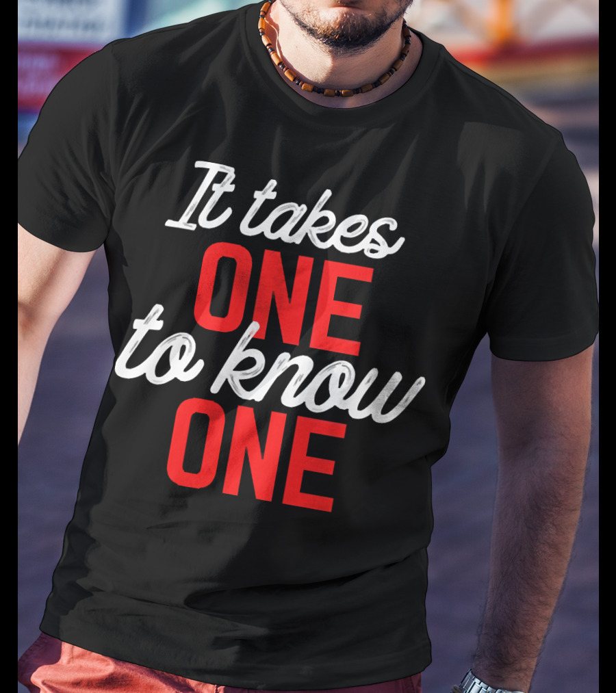 It Takes One To Know One Bold Red And White Typography T-Shirt