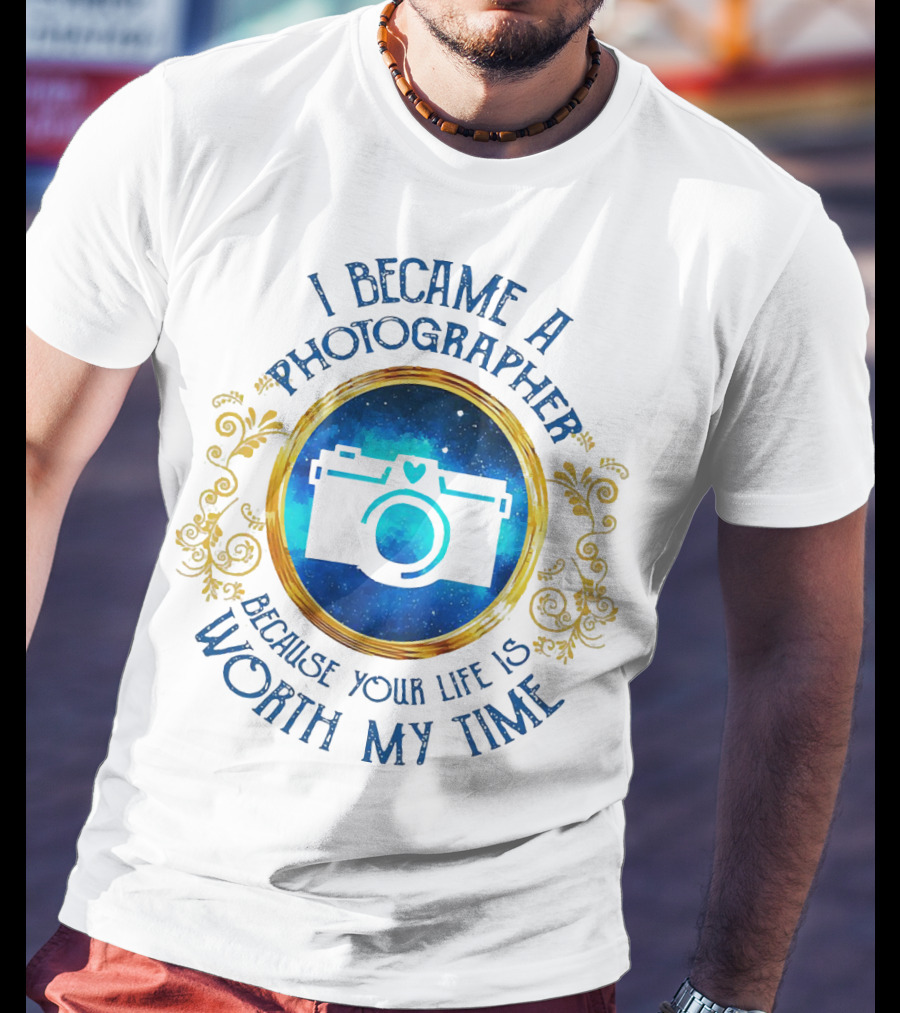 I Became A Photographer Because Your Life Is Worth My Time Camera Icon With Blue And Gold Circular T-Shirt