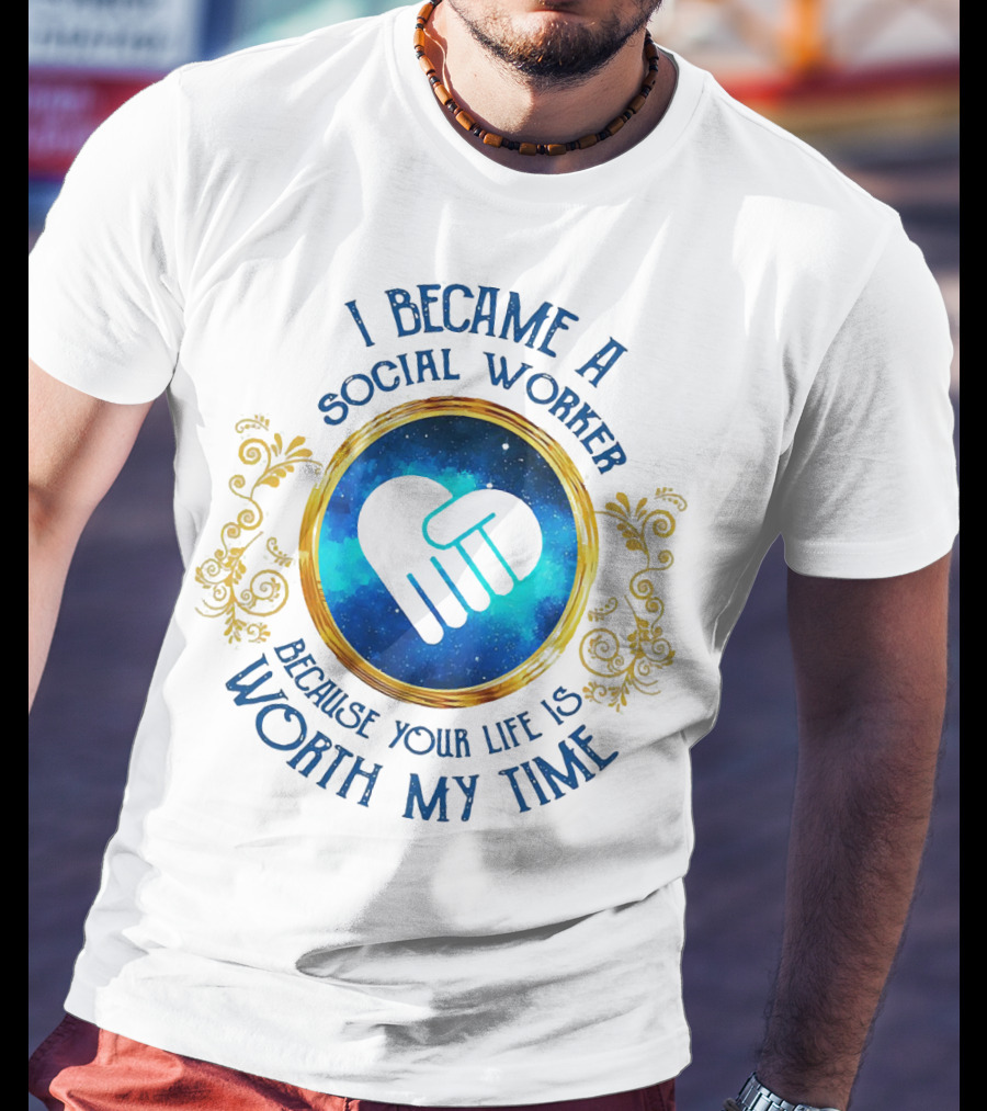 I Became A Social Worker Because Your Life Is Worth My Time Heart Symbol Blue Gold Floral Frame T-Shirt
