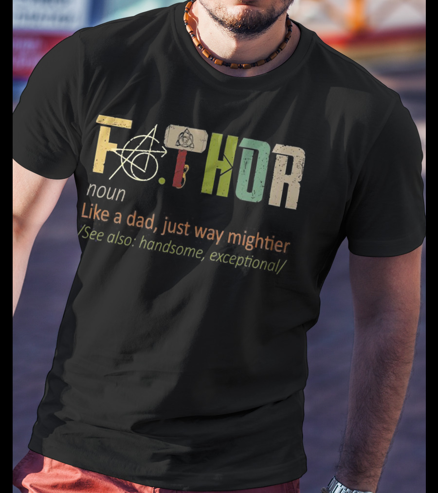 Fa.Thor Noun Like A Dad Just Way Mightier See Also Handsome Exceptional T-Shirt