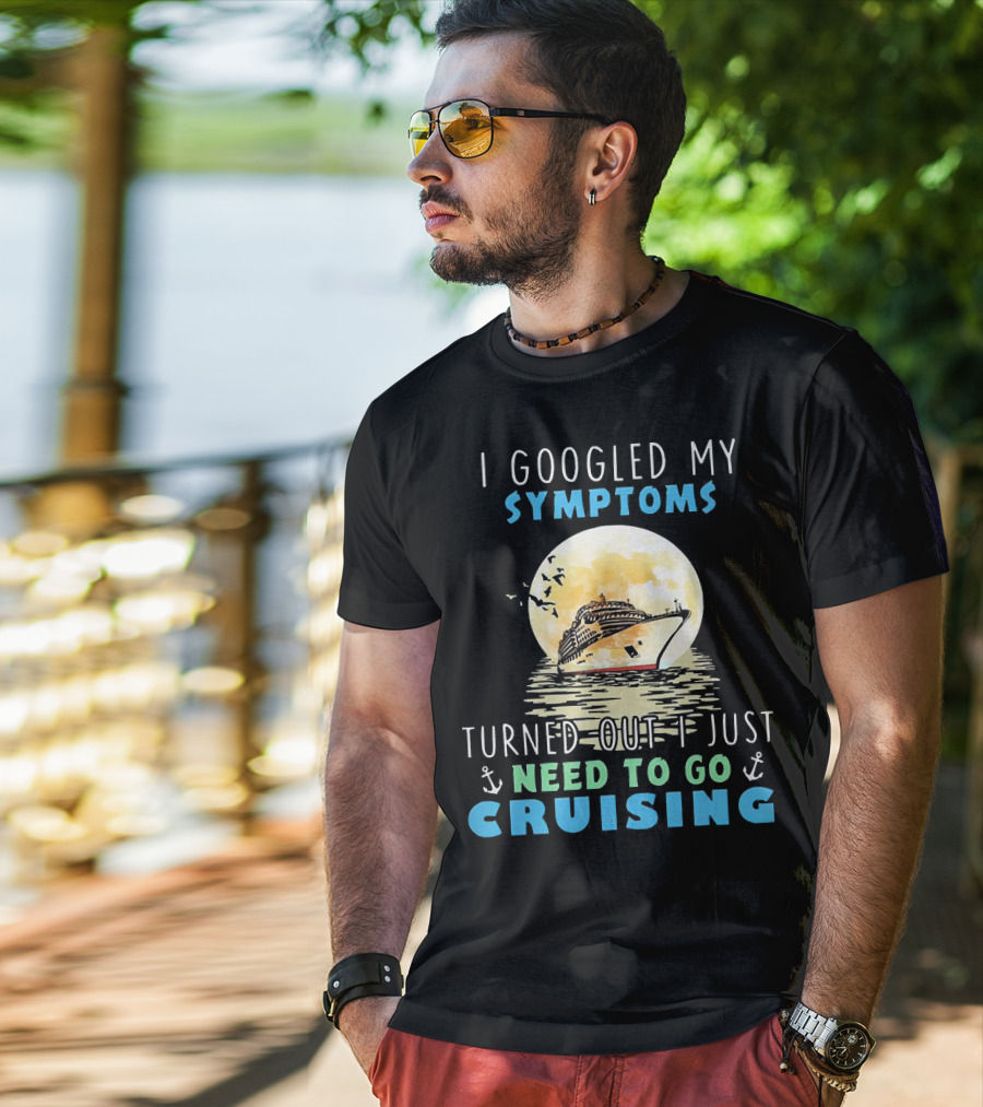 I Googled My Symptoms Need To Go Cruising Ocean Sunset Ship Anchors T-Shirt