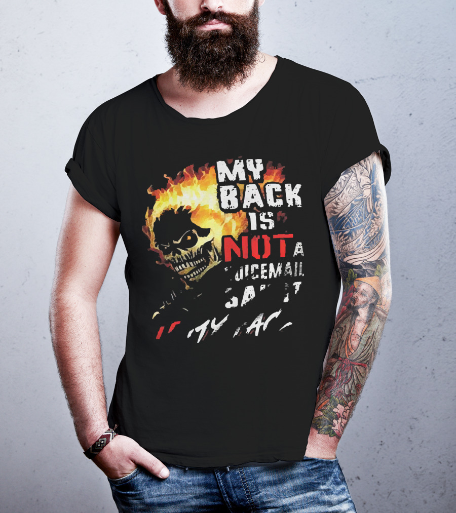 Skull Flaming Head My Back Is Not A Voicemail Say It To My Face T-Shirt