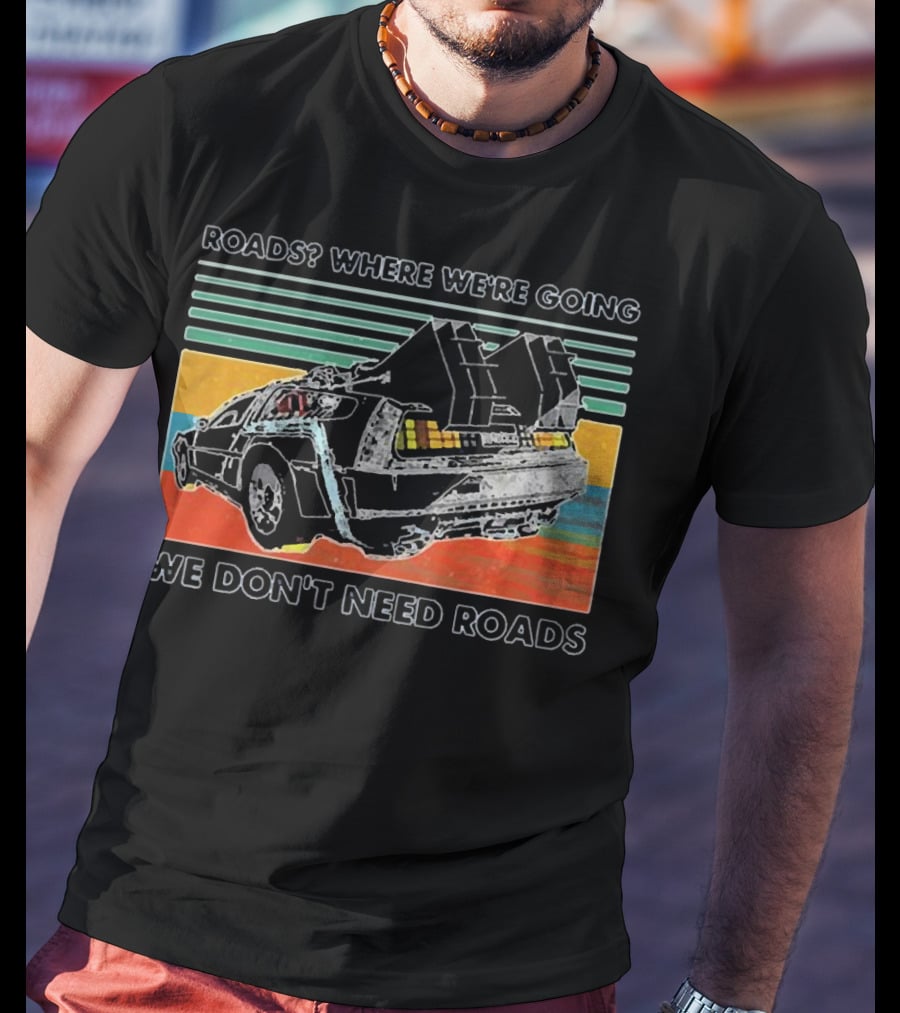 Roads Where We're Going We Don't Need Roads Retro Car T-Shirt
