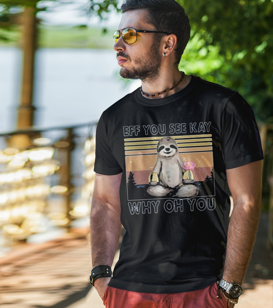 Eff You See Kay Why Oh You Sloth Yoga Meditation With Lotus And Sunset Stripes T-Shirt