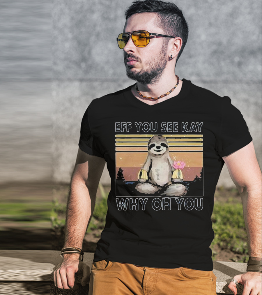 Eff You See Kay Why Oh You Sloth Yoga Meditation With Lotus And Sunset Stripes T-Shirt
