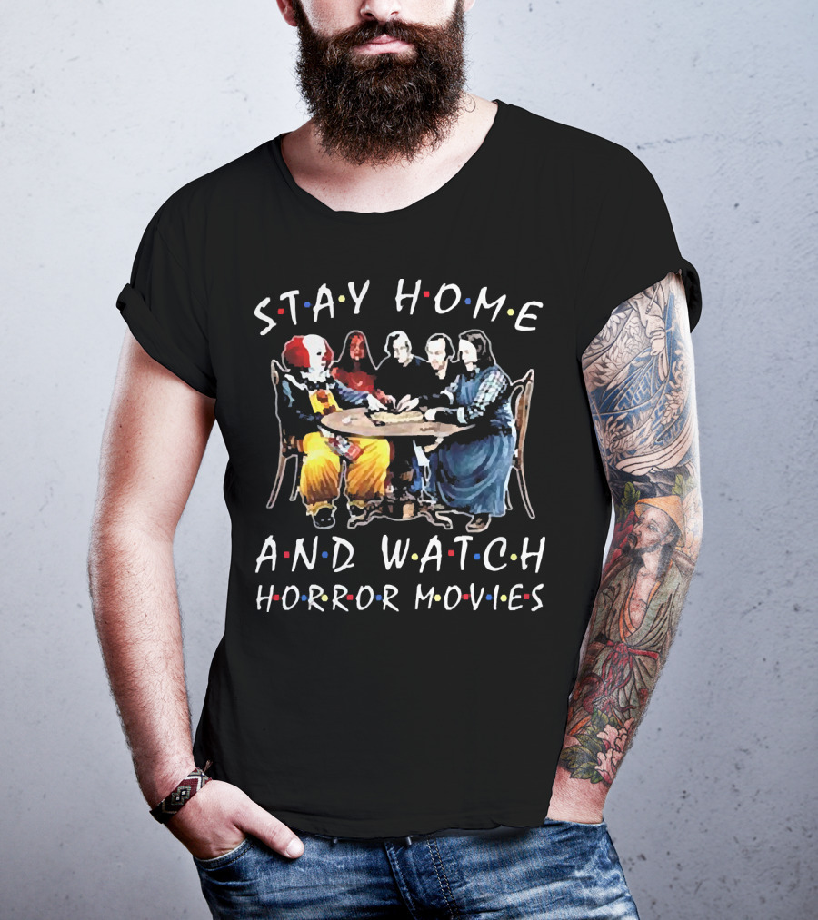 Stay Home And Watch Horror Movies T-Shirt