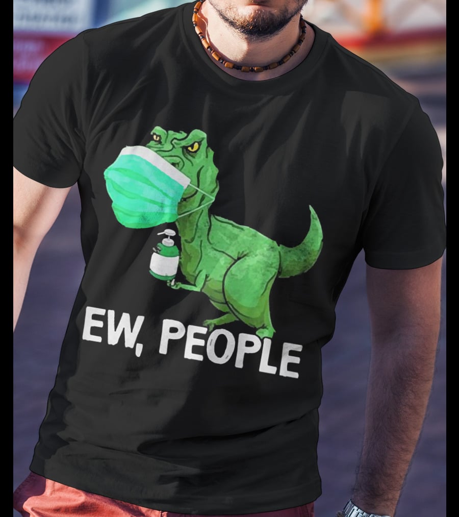 T-Rex Dinosaur Wearing Face Mask Holding Sanitizer Ew People T-Shirt