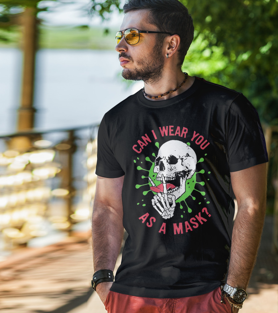 Can I Wear You As A Mask Skeleton Holding Lipstick With Green Splatter T-Shirt