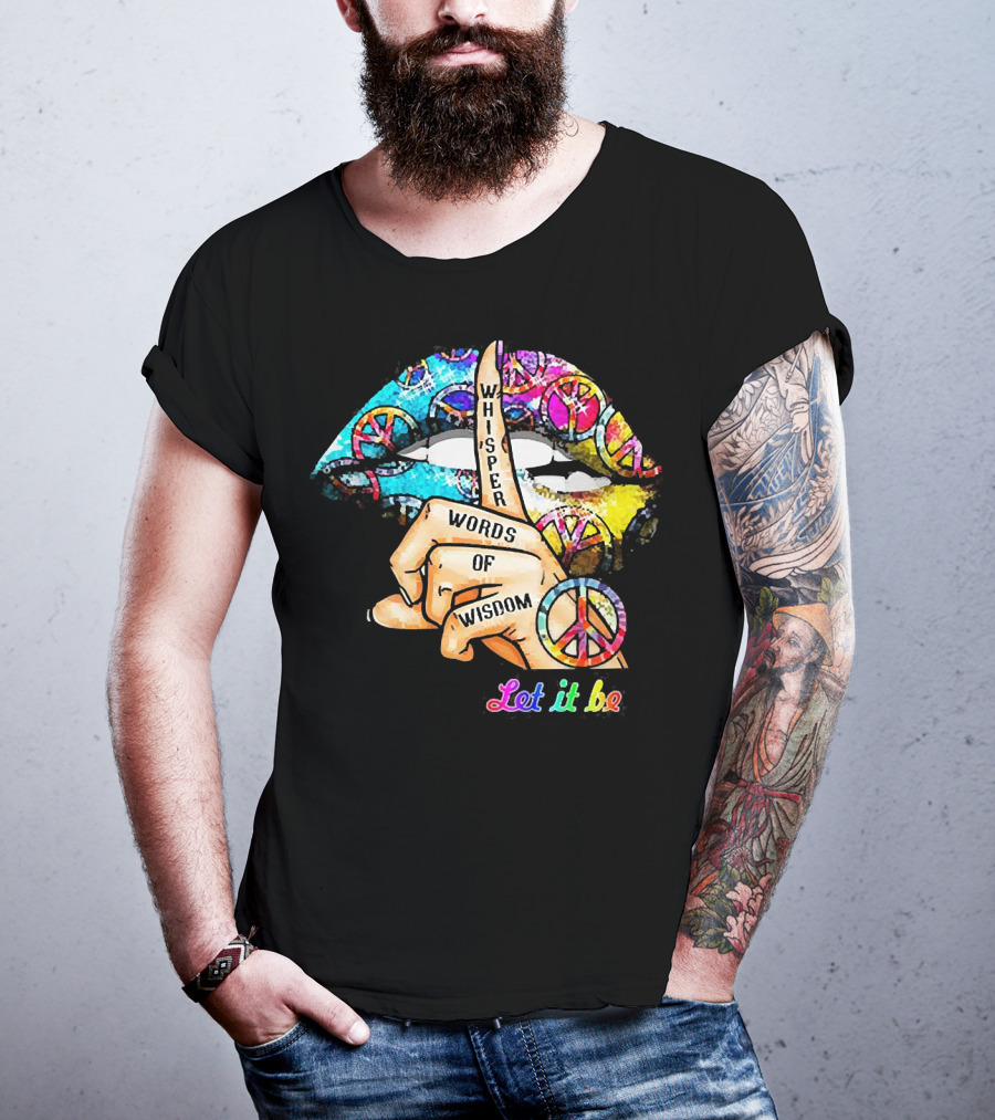 Let It Be Whisper Words Of Wisdom Peace Symbol Lips T-Shirt