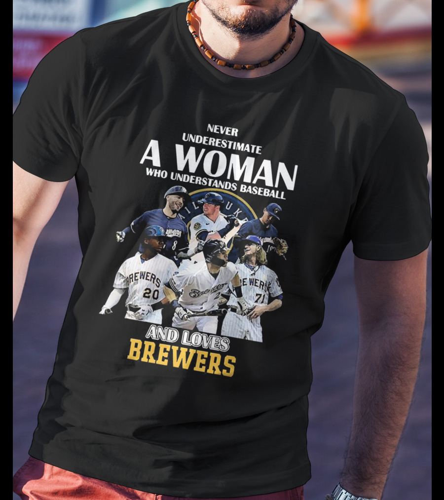 Never Underestimate A Woman Who Understands Baseball And Loves Milwaukee Brewers T-Shirt