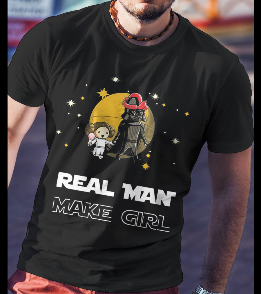 Star Wars Darth Vader And Leia Organa Real Man Make Girl T-Shirt
