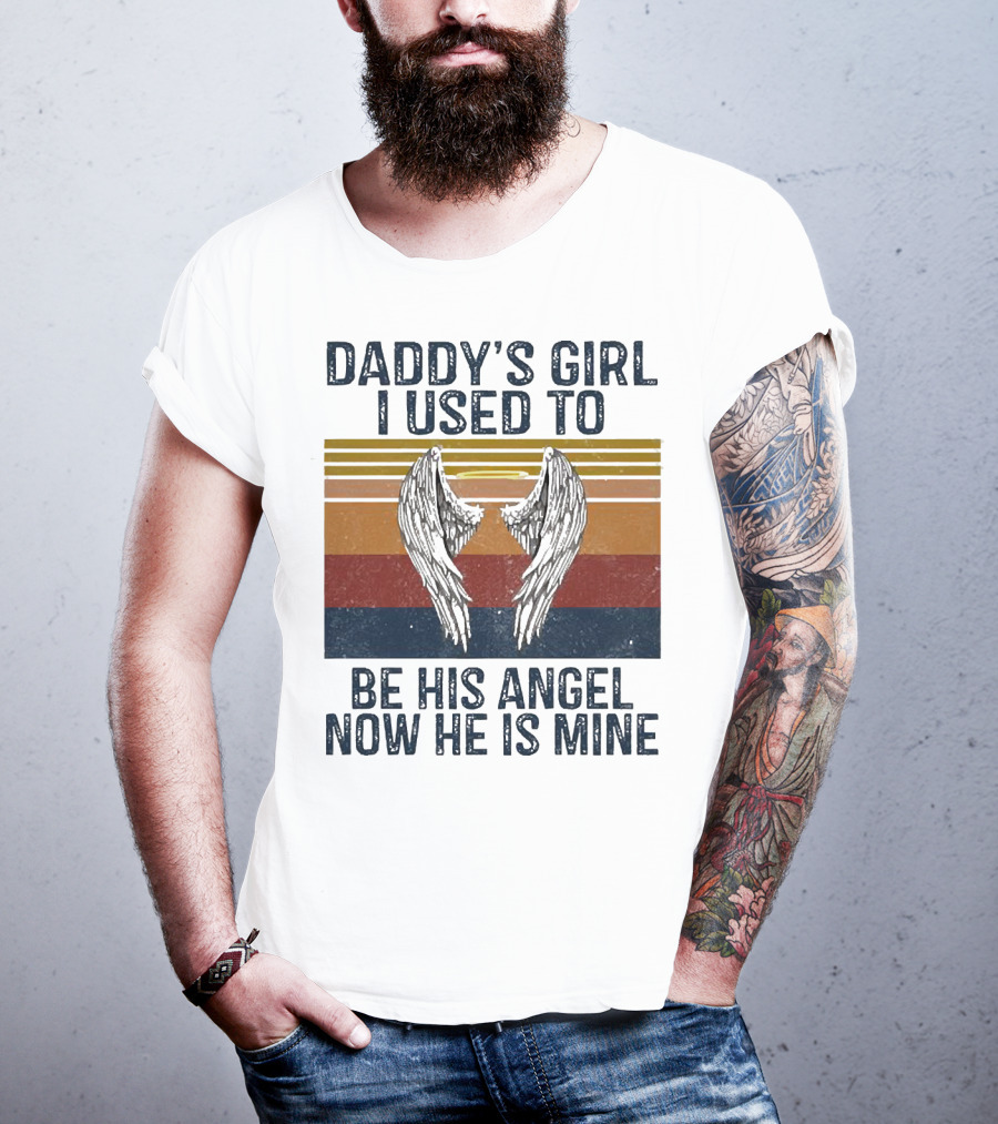 Daddy's Girl I Used To Be His Angel Now He Is Mine Vintage Wings T-Shirt