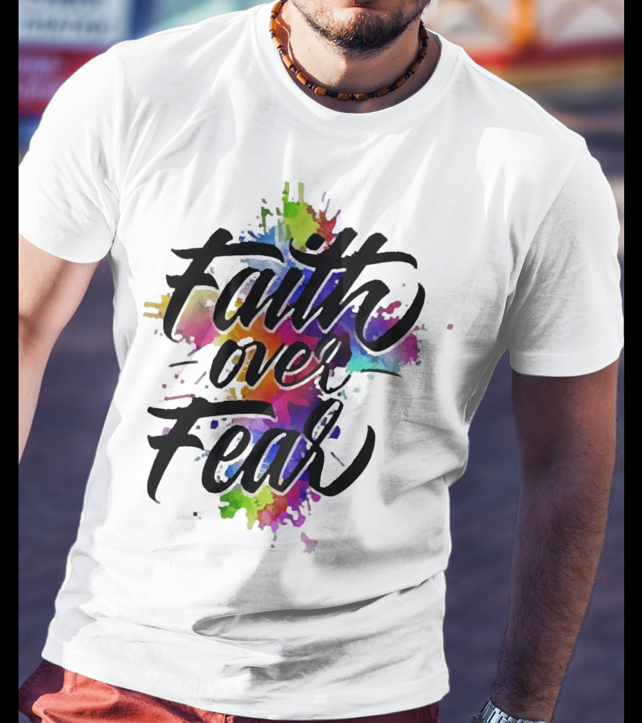 Faith Over Fear Vibrant Watercolor Typography T-Shirt