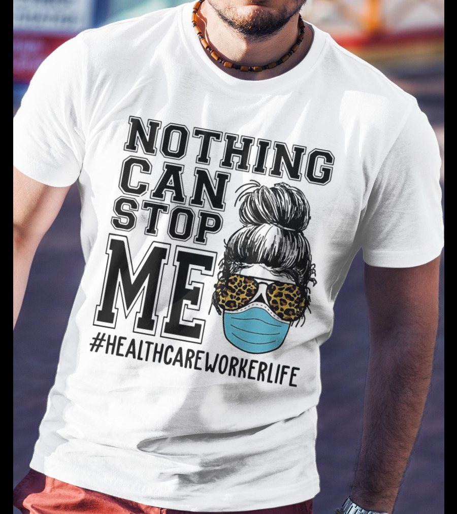 Nothing Can Stop Me #HealthcareWorkerLife Leopard Masked Bun Hero T-Shirt