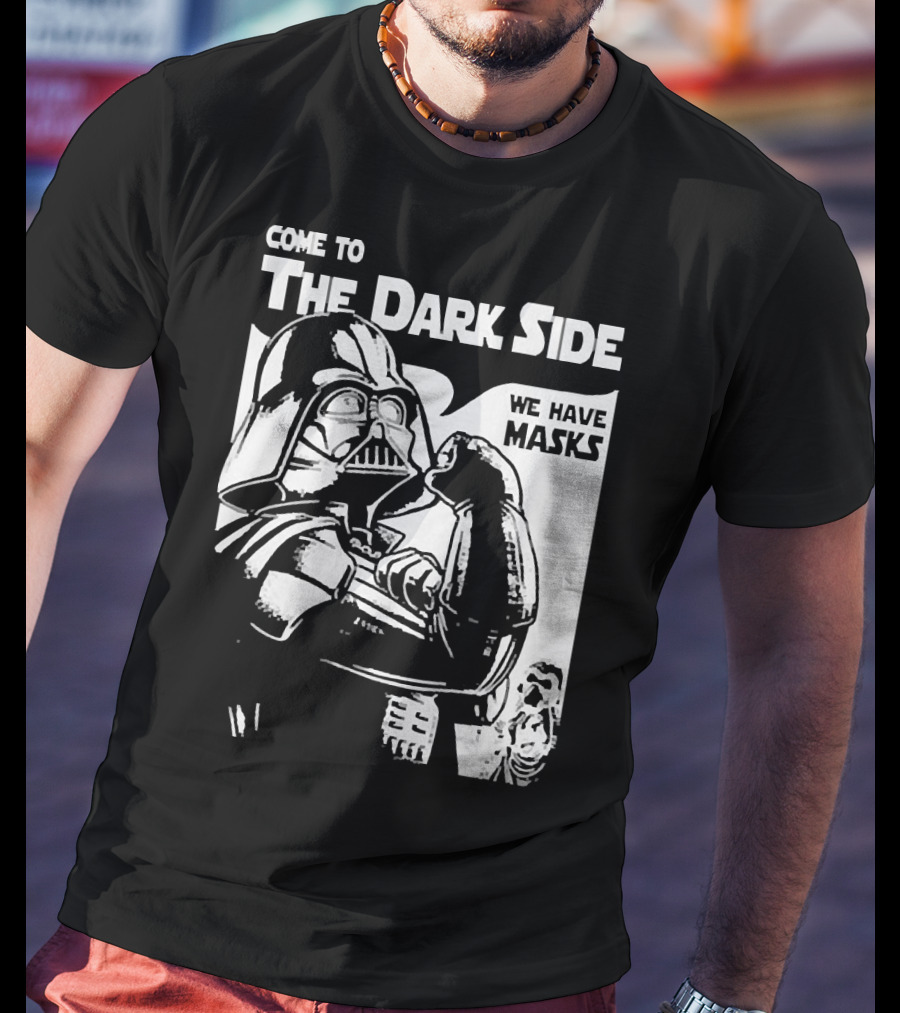 Come To The Dark Side We Have Masks Darth Vader T-Shirt