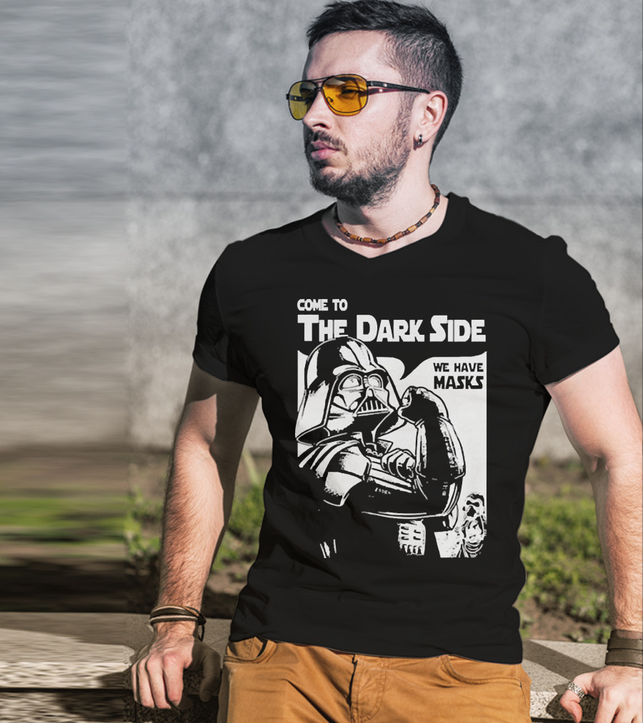 Come To The Dark Side We Have Masks Darth Vader T-Shirt