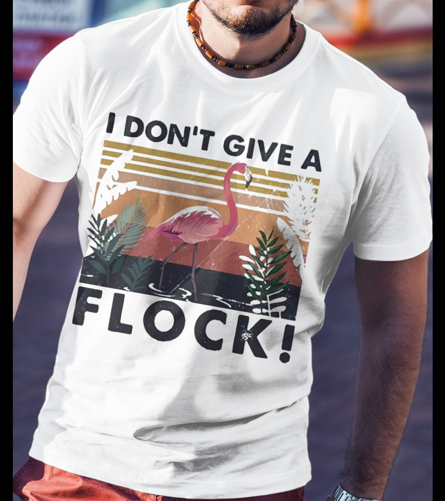 I Don't Give A Flock Flamingo Tropical T-Shirt