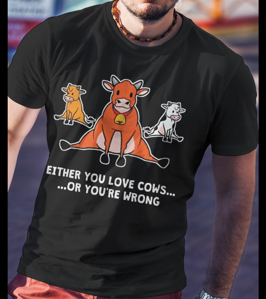 Either You Love Cows Or You're Wrong Cute Cartoon Trio T-Shirt