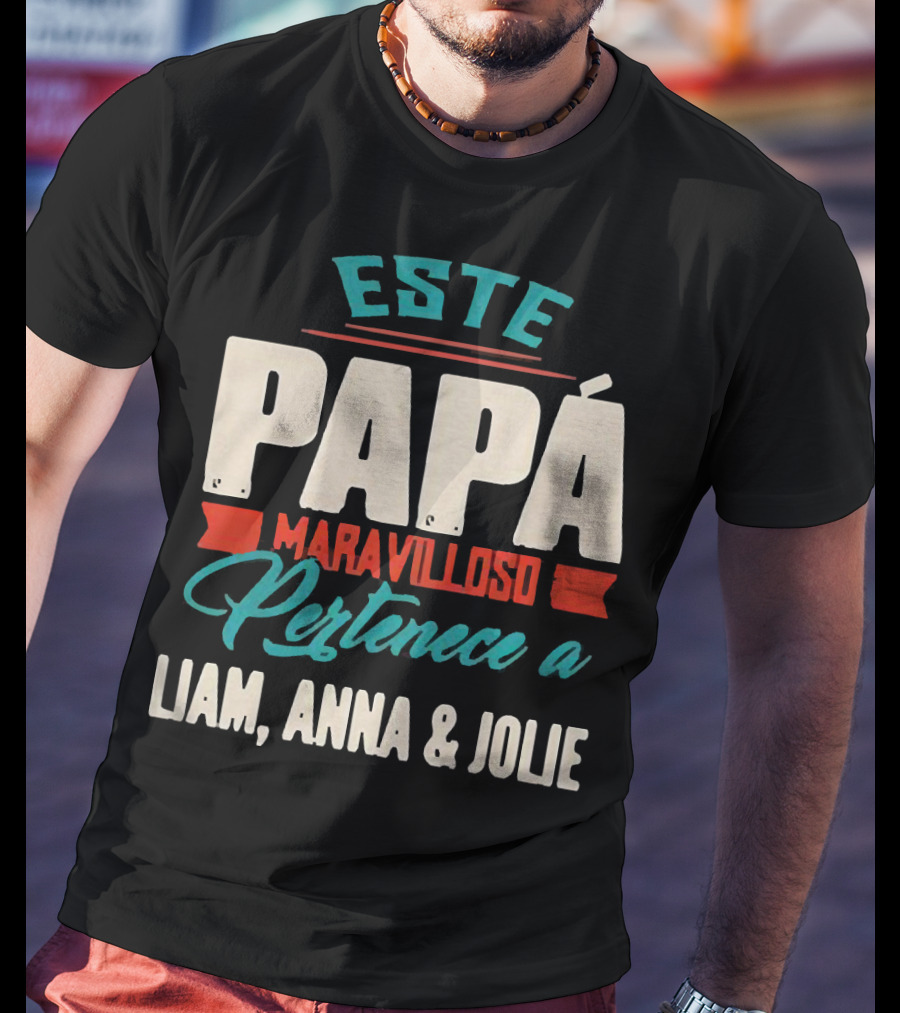 Este Papá Maravilloso Pertenece A Liam Anna And Jolie T-Shirt
