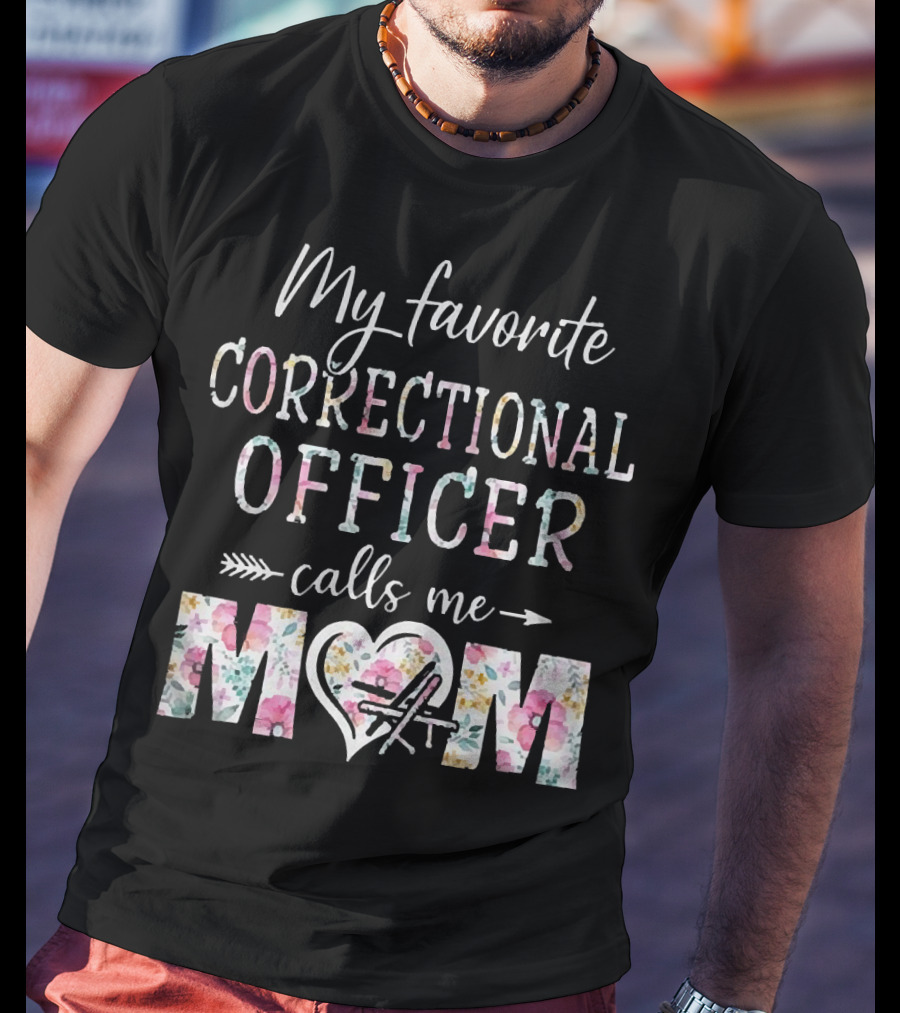 My Favorite Correctional Officer Calls Me Mom Floral Heart Arrow T-Shirt