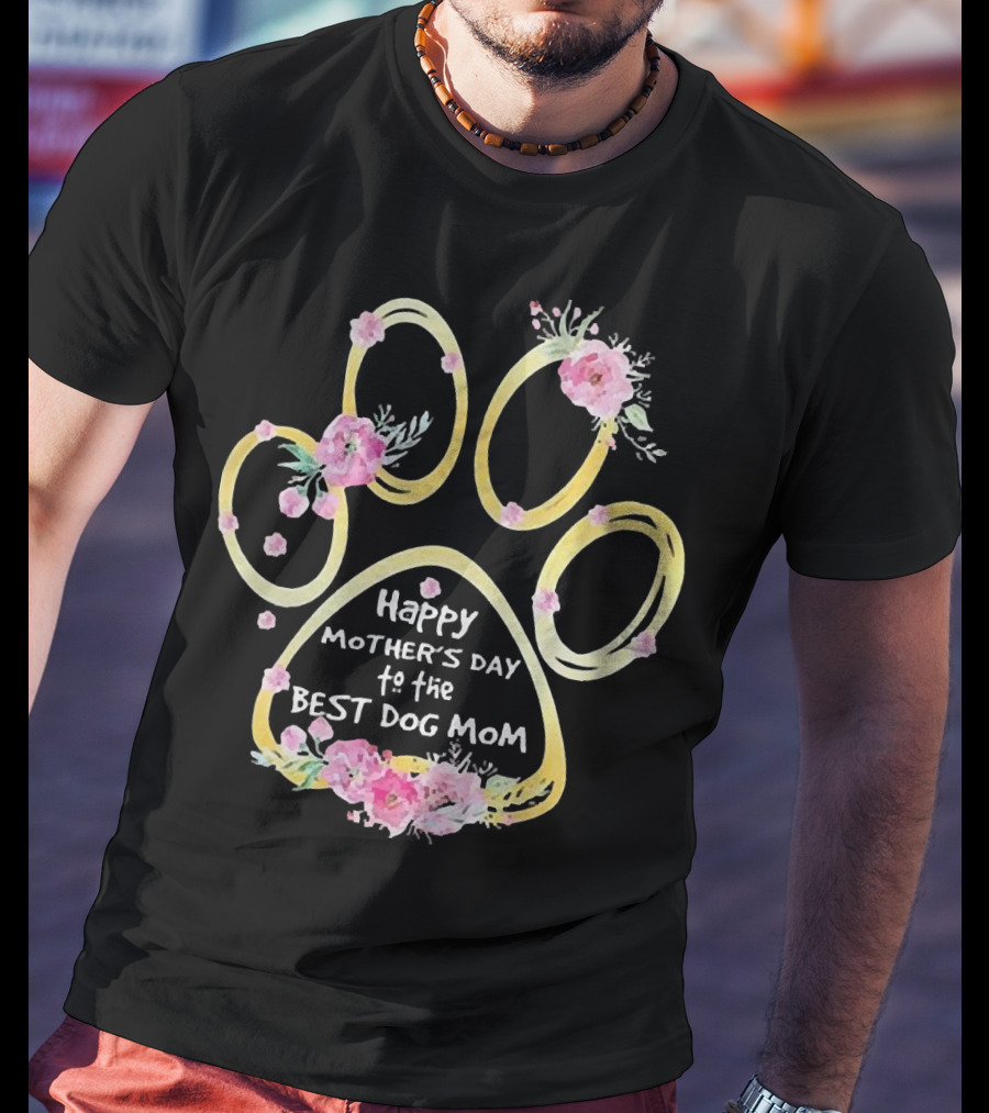 Happy Mother's Day To The Best Dog Mom Paw Floral T-Shirt