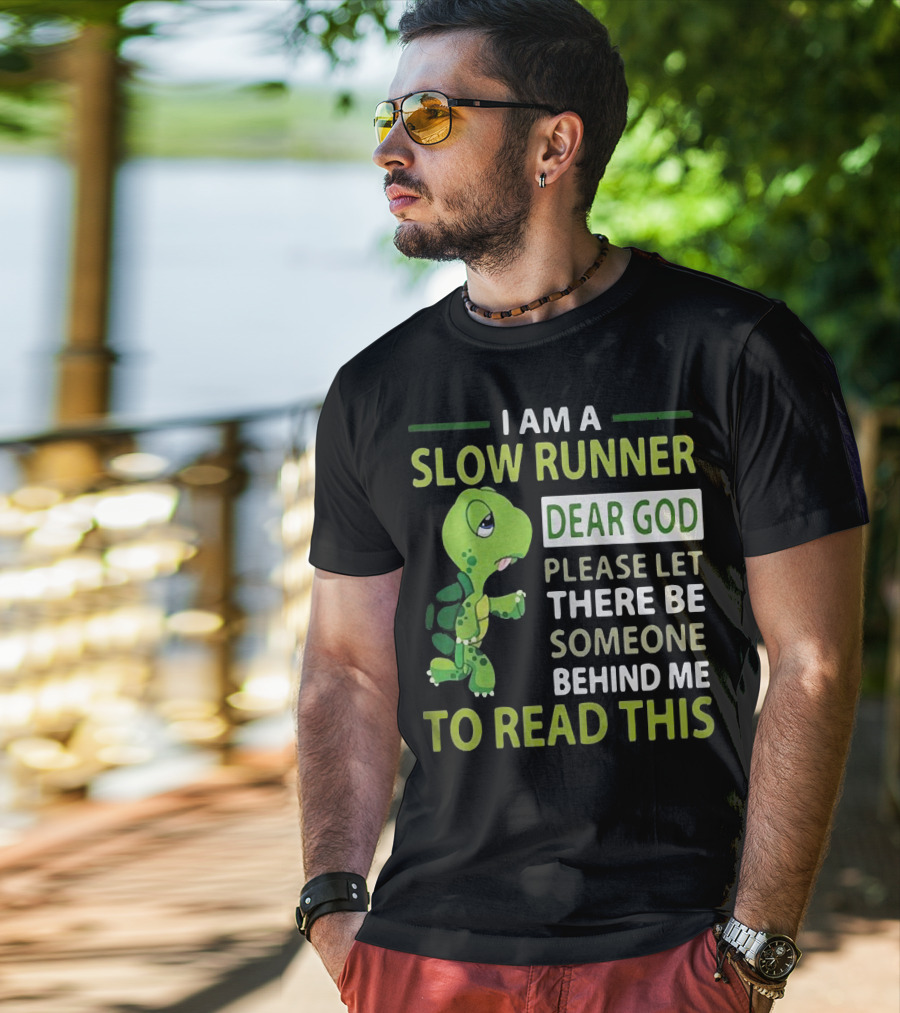 I Am A Slow Runner Dear God Please Let There Be Someone Behind Me To Read This With Cartoon Turtle T-Shirt