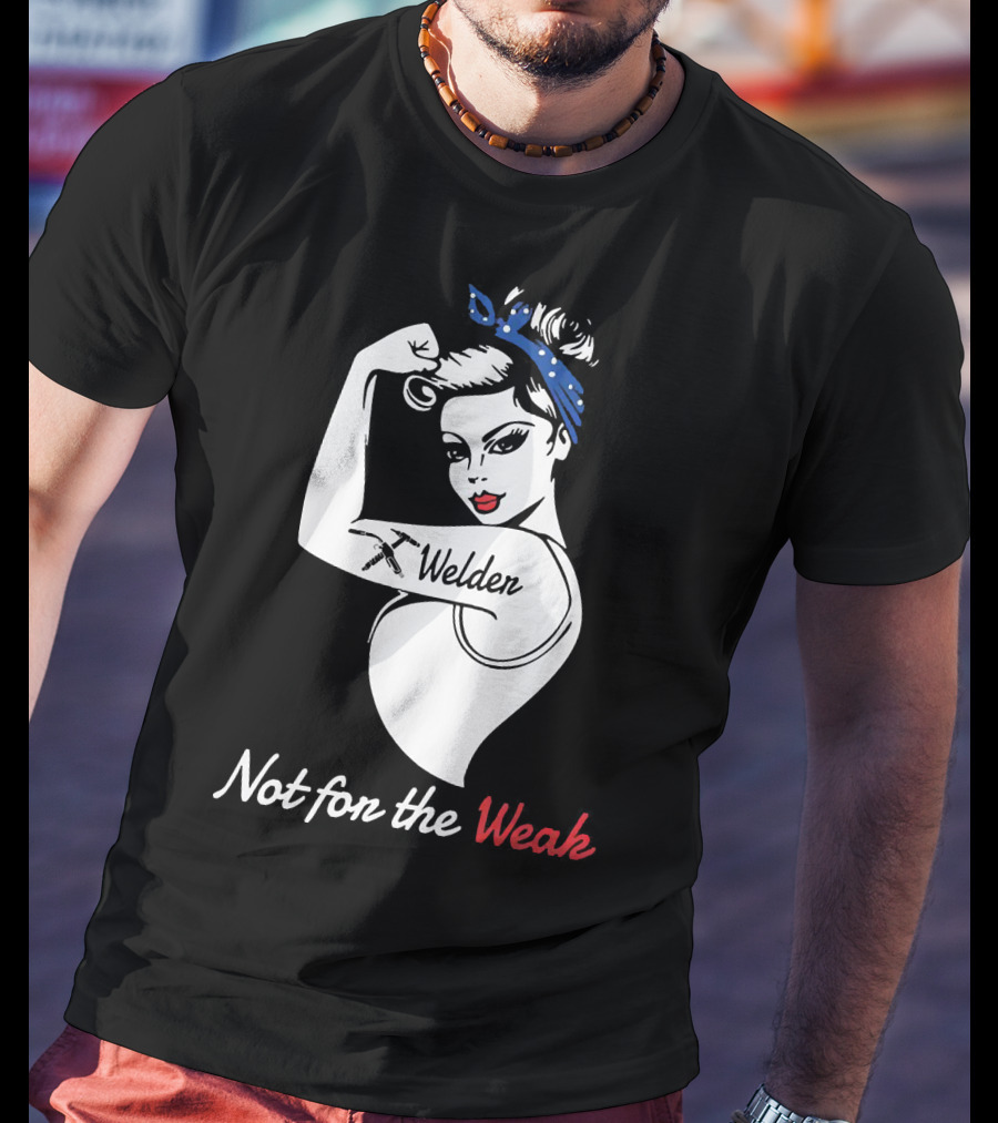 Strong Woman Welder Tattoo Not For The Weak T-Shirt