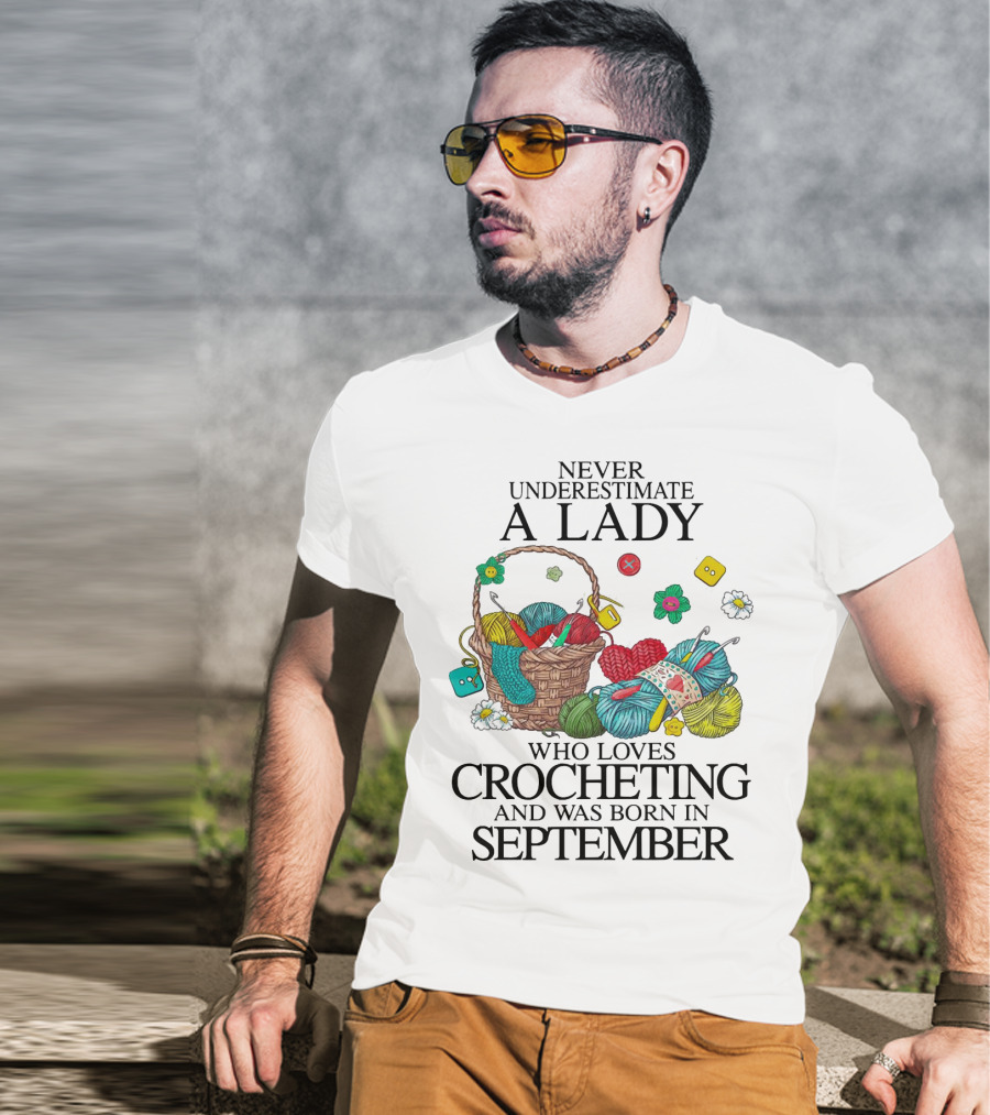 Never Underestimate A Lady Born In September Who Loves Crocheting With Yarn And Buttons T-Shirt