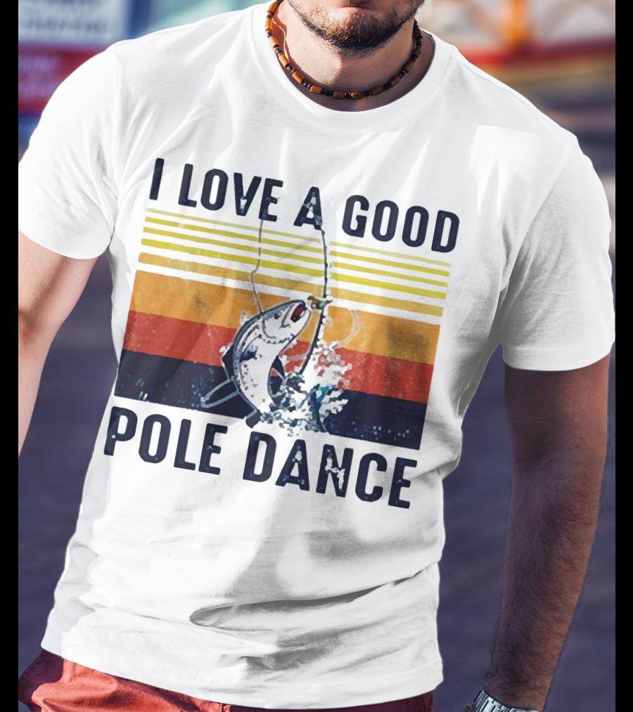 I Love A Good Pole Dance Fishing Retro Stripes T-Shirt