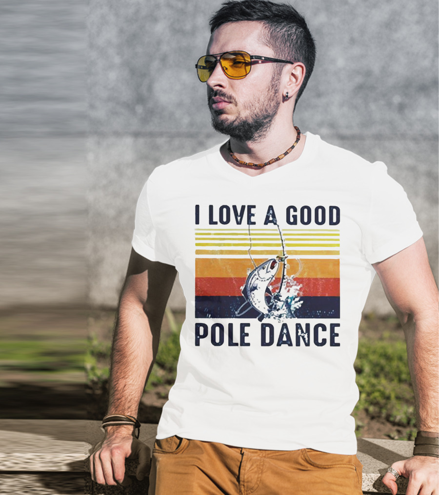 I Love A Good Pole Dance Fishing Retro Stripes T-Shirt