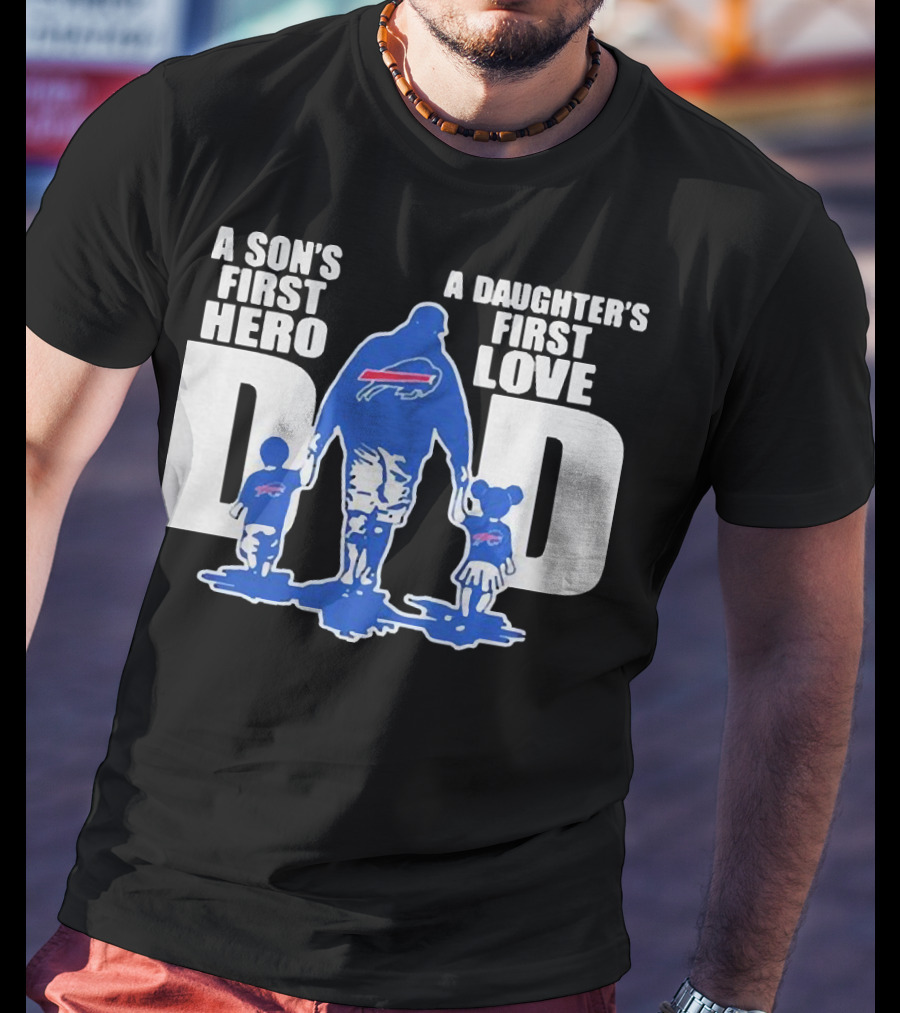 Buffalo Bills Dad A Son's First Hero A Daughter's First Love T-Shirt