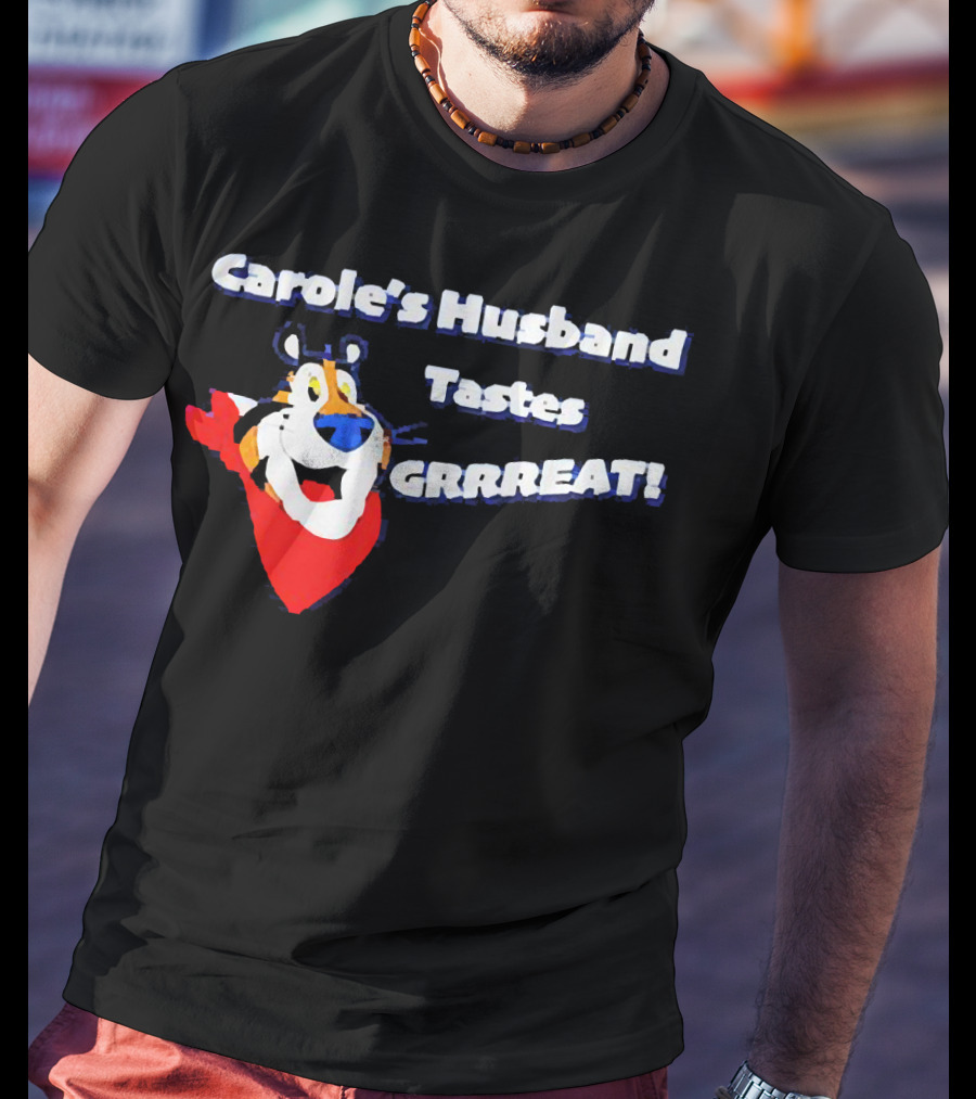 Carole's Husband Tastes GRRREAT Tiger T-Shirt
